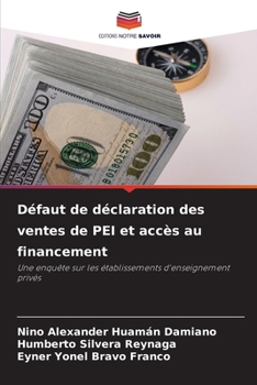 Défaut de déclaration des ventes de PEI et accès au financement: Une enquête sur les établissements d'enseignement privés (French Edition)