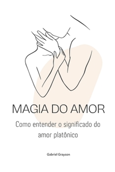 Paperback magia do amor: Como entender o significado do amor platônico [Portuguese] Book