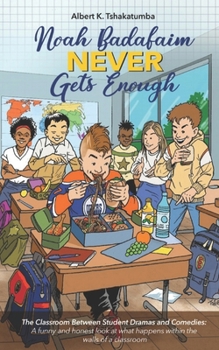 Paperback Noah Badafaim Never Gets Enough: The Classroom between Student Dramas and Comedies Book