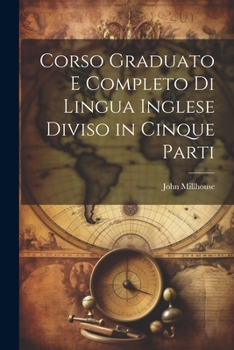 Paperback Corso Graduato E Completo Di Lingua Inglese Diviso in Cinque Parti [Italian] Book