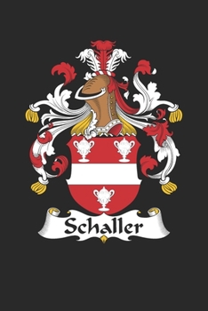 Schaller: Schaller Coat of Arms and Family Crest Notebook Journal (6 x 9 - 100 pages)