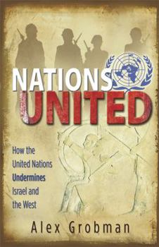 Hardcover Nations United: How the United Nations Undermines Israel and the West Book
