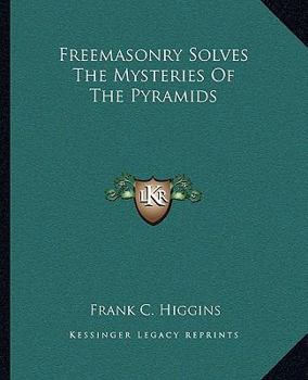 Paperback Freemasonry Solves The Mysteries Of The Pyramids Book