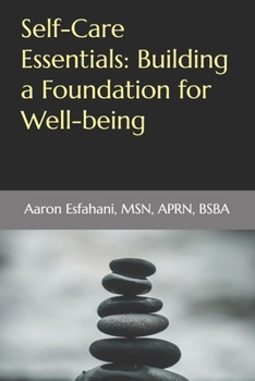 Self-Care Essentials: Building a Foundation for Well-being (Thrive and Flourish)