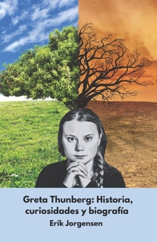 Paperback Greta Thunberg: Historia, curiosidades y biografía: El inspirador relato de la activista que conmovió al mundo [Spanish] Book