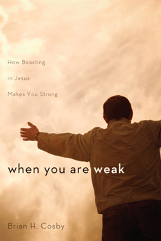 Hardcover When You Are Weak: How Boasting in Jesus Makes You Strong Book