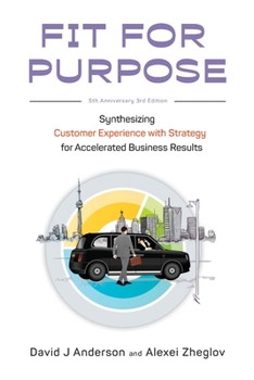 Paperback Fit for Purpose 5th Anniversary Edition: Synthesizing Customer Experience with Strategy for Accelerated Business Results Book