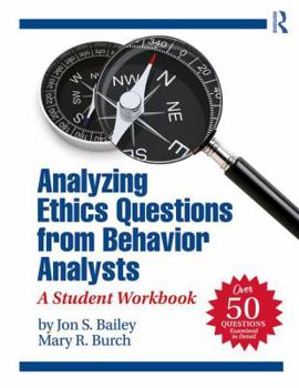 Paperback Analyzing Ethics Questions from Behavior Analysts: A Student Workbook Book