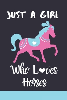 Paperback Just A Girl Who Loves Horses: Blank Lined Notebook For Girls Horses Lovers Gift For horse Lovers 120 pages Lined blank Book