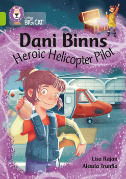 Paperback Collins Big Cat – Dani Binns: Heroic Helicopter Pilot: Band 11/Lime Book