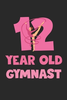 12 Year Old Gymnast Notebook - Gymnastics 12th Birthday Gift Diary - Gymnast Writing Journal: Medium College-Ruled Journey Diary, 110 page, Lined, 6x9 (15.2 x 22.9 cm)