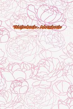 Telefonbuch . Adressbuch: Adressverwaltung - Erhalte deine Kontakte aufrecht! - Mit Platz F�r Name, Adresse, Geburtstagskalender, Email, Telefon