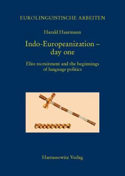 Paperback Indo-Europeanization - Day One: Elite Recruitment and the Beginnings of Language Politics Book