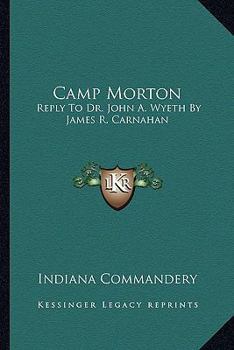 Paperback Camp Morton: Reply To Dr. John A. Wyeth By James R. Carnahan Book