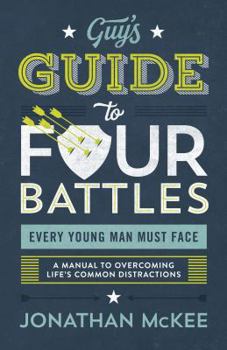 Paperback The Guy's Guide to Four Battles Every Young Man Must Face Book