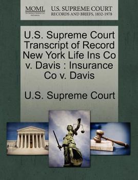 Paperback U.S. Supreme Court Transcript of Record New York Life Ins Co V. Davis: Insurance Co V. Davis Book