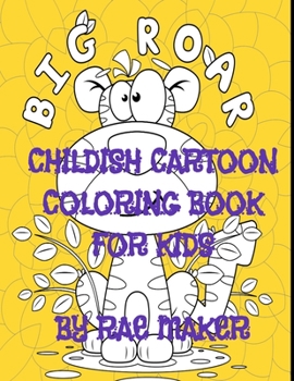Paperback Big Roar Childish Cartoon Coloring Book for Kids Book