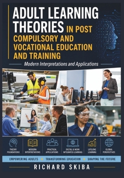 Adult Learning Theories in Post Compulsory and Vocational Education and Training: Modern Interpretations and Applications
