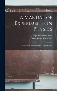 Hardcover A Manual of Experiments in Physics: Laboratory Instructions for College Classes Book