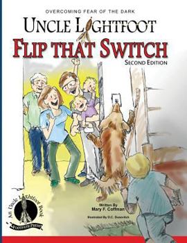 Paperback Uncle Lightfoot, Flip That Switch: Overcoming Fear of the Dark (Second Edition) Book