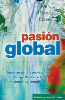 Paperback Pasion Global: Registro de la Contribucion de George Verwer A las Nisiones del Mundo [Spanish] Book