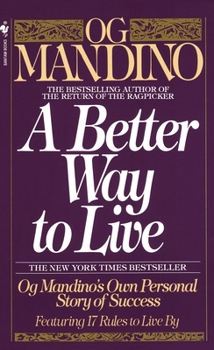 Mass Market Paperback A Better Way to Live: Og Mandino's Own Personal Story of Success Featuring 17 Rules to Live by Book