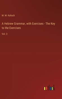 Hardcover A Hebrew Grammar, with Exercises - The Key to the Exercises: Vol. 3 Book