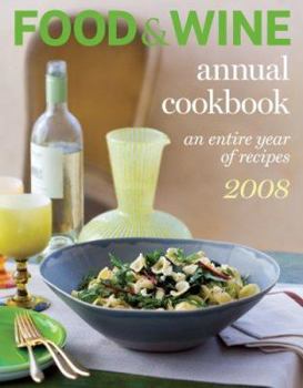 Food & Wine Annual Cookbook 2008: An Entire Year of Recipes (Food & Wine Annual Cookbook) - Book  of the Food & Wine Annual Cookbook