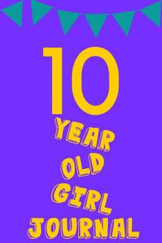 10 Year Old Girl Journal: Purple Yellow Balloons Banner - Ten 10 Yr Old Girl Journal Ideas Notebook - Gift Idea for 10th Happy Birthday Present Note ... Stocking Stuffer Filler (Card Alternative)