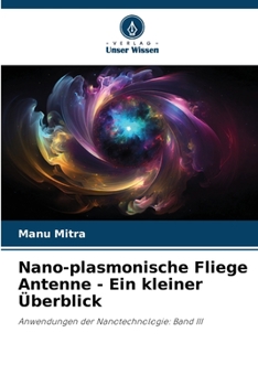 Paperback Nano-plasmonische Fliege Antenne - Ein kleiner Überblick [German] Book