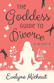 Paperback The Goddess Guide to Divorce: A Memoir Book