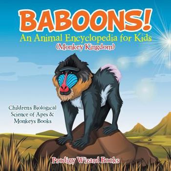 Paperback Baboons! An Animal Encyclopedia for Kids (Monkey Kingdom) - Children's Biological Science of Apes & Monkeys Books Book
