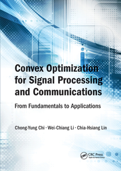 Paperback Convex Optimization for Signal Processing and Communications: From Fundamentals to Applications Book