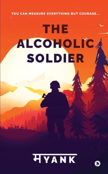 Paperback The Alcoholic Soldier: You Can Measure Everything But Courage... Book