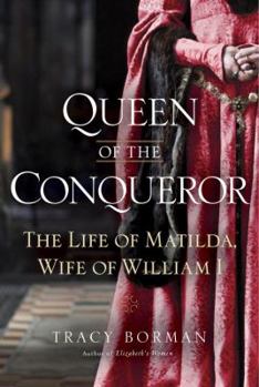 Hardcover Queen of the Conqueror: The Life of Matilda, Wife of William I Book
