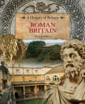 Hardcover Roman Britain 55 BCE-450 CE (History of Britain) Book