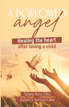 A BORROWED ANGEL: Healing the heart after losing a child