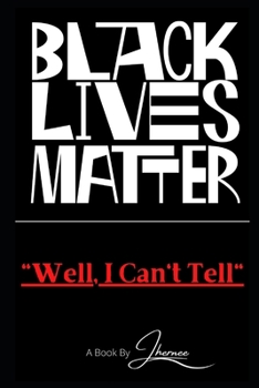 Paperback Black Lives Matter, Well I Can't Tell Book