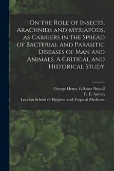 Paperback On the Role of Insects, Arachnids and Myriapods, as Carriers in the Spread of Bacterial and Parasitic Diseases of Man and Animals. A Critical and Hist Book