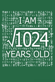 Paperback I Am 1024 Years Old: I Am Square Root of 1024 32 Years Old Math Line Notebook Book