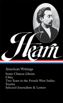 Hardcover Lafcadio Hearn: American Writings (Loa #190): Some Chinese Ghosts / Chita / Two Years in the French West Indies / Youma / Selected Journalism and Lett Book