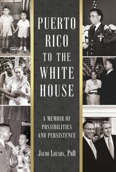 Puerto Rico to the White House: A Memoir of Persistence and Possibilities