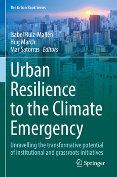 Paperback Urban Resilience to the Climate Emergency: Unravelling the Transformative Potential of Institutional and Grassroots Initiatives Book