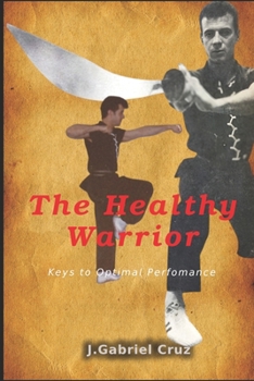 The Healthy Warrior: Keys to optimal perfomance (The Praying Mantis Kung Fu Gaby's Way)