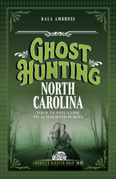 Paperback Ghost Hunting North Carolina: Your Travel Guide to 25 Haunted Places Book