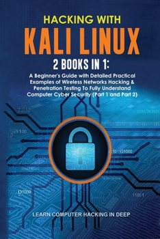 Paperback Hacking With Kali Linux: 2 Books in 1: A Beginner's Guide with Detailed Practical Examples of Wireless Networks Hacking & Penetration Testing T Book