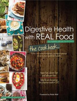 Paperback Digestive Health with Real Food: The Cookbook: 100+ Anti-Inflammatory, Nutrient-Dense Recipes for Optimal Health Book