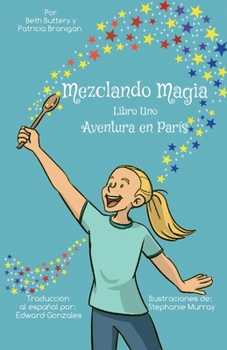 Paperback Mezclando Magia: Adventura en Paris [Spanish] Book