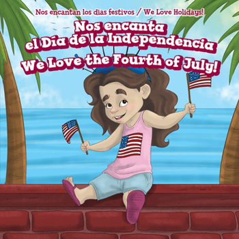 Nos Encanta El D�a de la Independencia / We Love the Fourth of July!