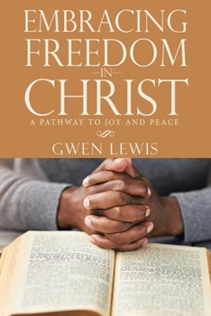 Embracing Freedom in Christ: A Pathway to Joy and Peace